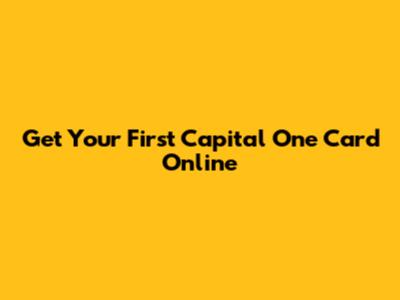 Get Your First Capital One Card Online