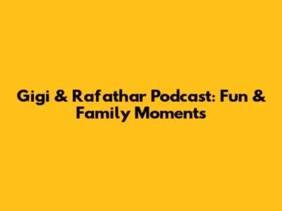 Gigi & Rafathar Podcast: Fun & Family Moments