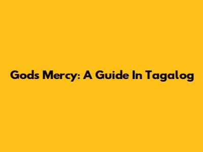 God's Mercy: A Guide In Tagalog