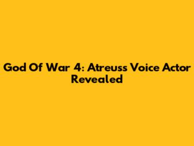 God Of War 4: Atreus's Voice Actor Revealed