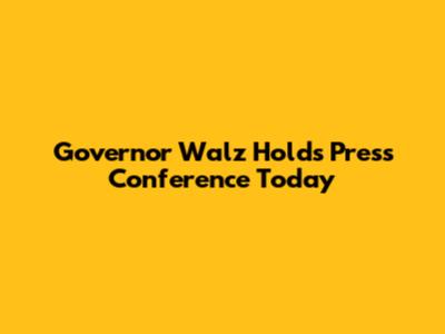 Governor Walz Holds Press Conference Today