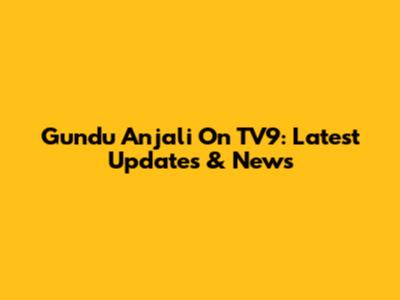 Gundu Anjali On TV9: Latest Updates & News