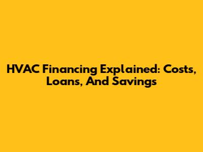 HVAC Financing Explained: Costs, Loans, And Savings