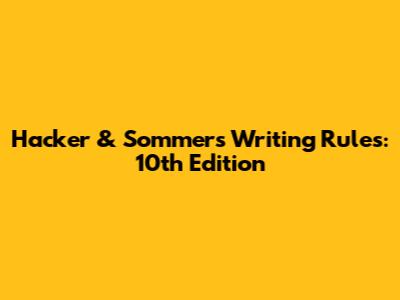 Hacker & Sommers' Writing Rules: 10th Edition