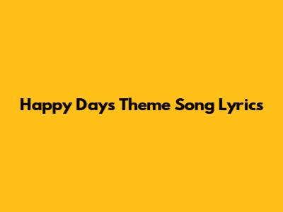 Happy Days Theme Song Lyrics