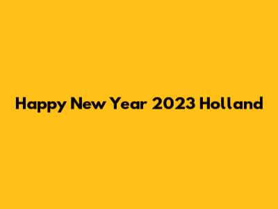 Happy New Year 2023 Holland