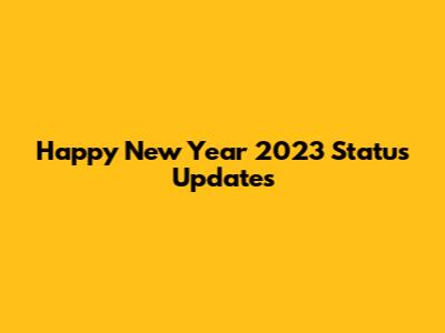 Happy New Year 2023 Status Updates