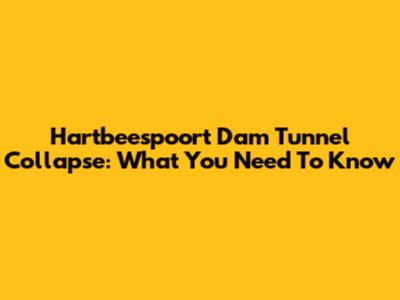 Hartbeespoort Dam Tunnel Collapse: What You Need To Know