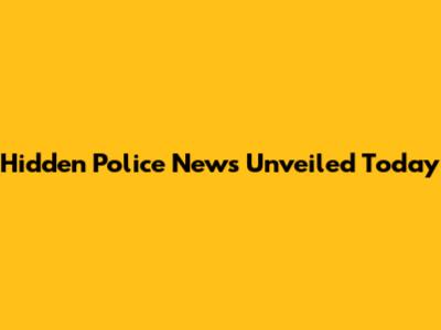 Hidden Police News Unveiled Today