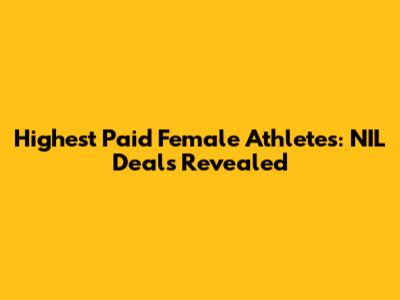 Highest Paid Female Athletes: NIL Deals Revealed