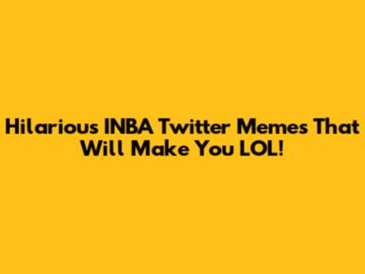 Hilarious INBA Twitter Memes That Will Make You LOL!