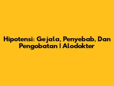 Hipotensi: Gejala, Penyebab, Dan Pengobatan | Alodokter