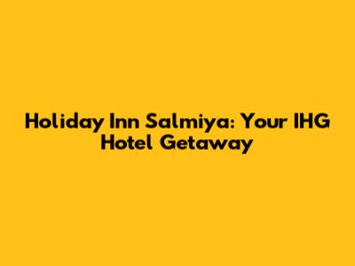 Holiday Inn Salmiya: Your IHG Hotel Getaway