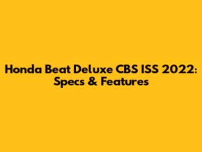 Honda Beat Deluxe CBS ISS 2022: Specs & Features