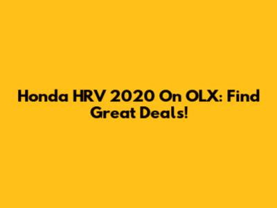 Honda HRV 2020 On OLX: Find Great Deals!