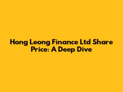 Hong Leong Finance Ltd Share Price: A Deep Dive