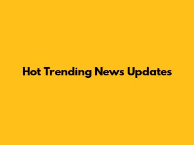 Hot Trending News Updates