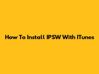 How To Install IPSW With ITunes
