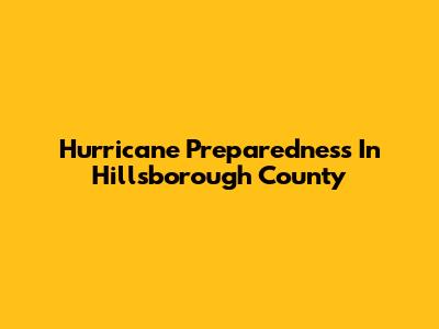Hurricane Preparedness In Hillsborough County