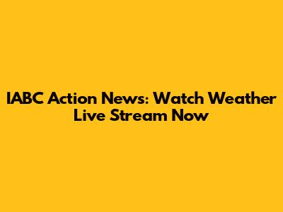 IABC Action News: Watch Weather Live Stream Now