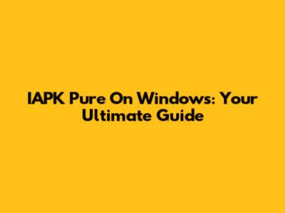 IAPK Pure On Windows: Your Ultimate Guide