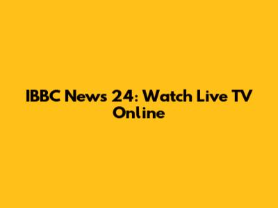 IBBC News 24: Watch Live TV Online