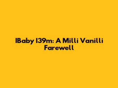IBaby I39m: A Milli Vanilli Farewell