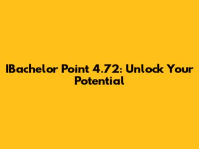 IBachelor Point 4.72: Unlock Your Potential