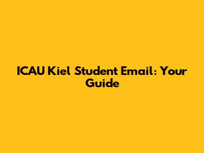 ICAU Kiel Student Email: Your Guide