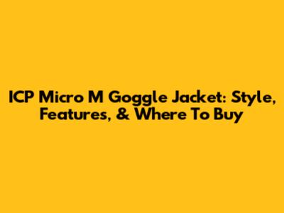 ICP Micro M Goggle Jacket: Style, Features, & Where To Buy