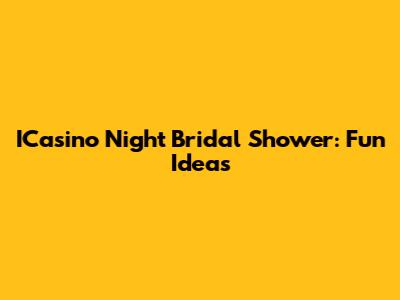 ICasino Night Bridal Shower: Fun Ideas