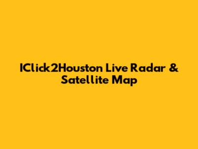 IClick2Houston Live Radar & Satellite Map