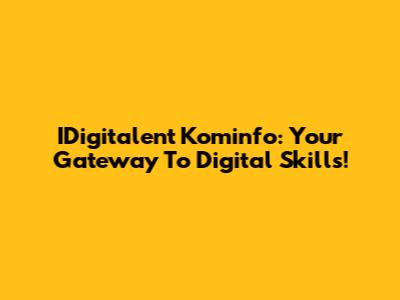 IDigitalent Kominfo: Your Gateway To Digital Skills!