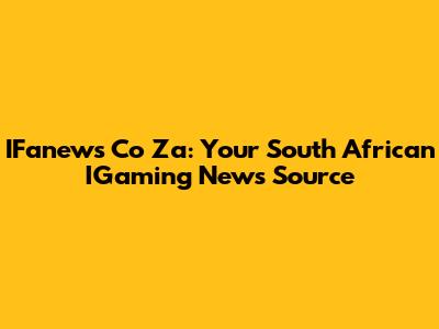 IFanews Co Za: Your South African IGaming News Source