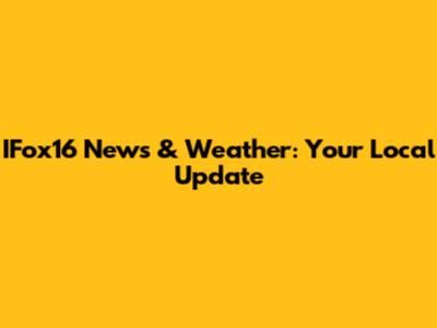 IFox16 News & Weather: Your Local Update