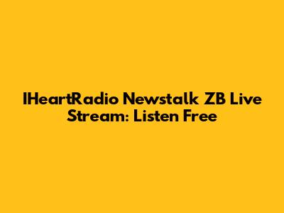 IHeartRadio Newstalk ZB Live Stream: Listen Free