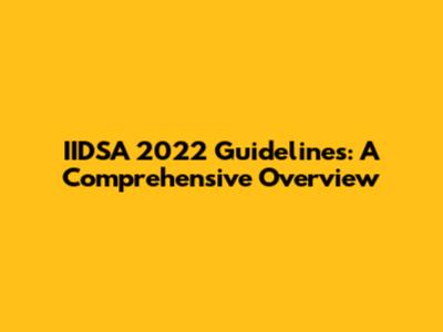 IIDSA 2022 Guidelines: A Comprehensive Overview
