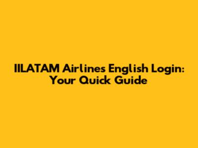 IILATAM Airlines English Login: Your Quick Guide
