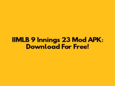 IIMLB 9 Innings 23 Mod APK: Download For Free!