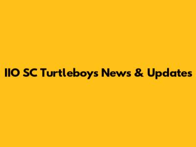 IIO SC Turtleboys News & Updates