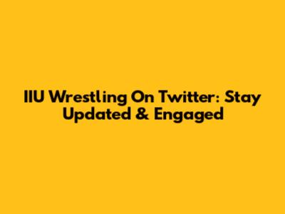 IIU Wrestling On Twitter: Stay Updated & Engaged