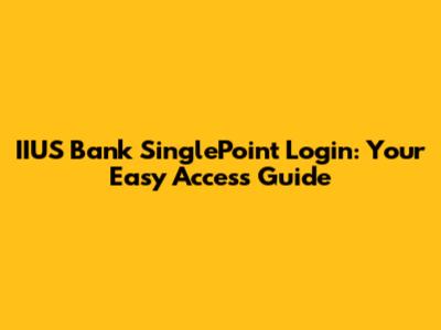 IIUS Bank SinglePoint Login: Your Easy Access Guide