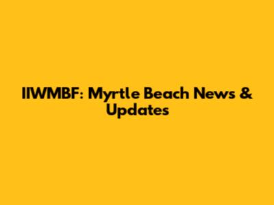 IIWMBF: Myrtle Beach News & Updates