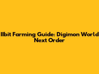 IIbit Farming Guide: Digimon World Next Order