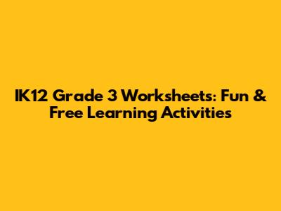IK12 Grade 3 Worksheets: Fun & Free Learning Activities