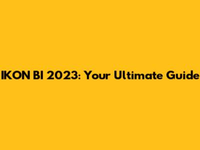 IKON BI 2023: Your Ultimate Guide