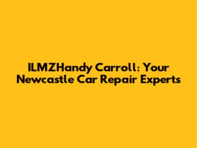 ILMZHandy Carroll: Your Newcastle Car Repair Experts