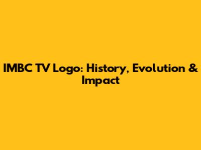 IMBC TV Logo: History, Evolution & Impact