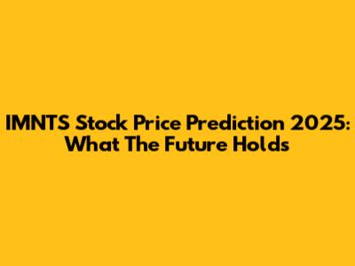 IMNTS Stock Price Prediction 2025: What The Future Holds