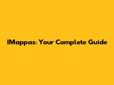 IMappas: Your Complete Guide